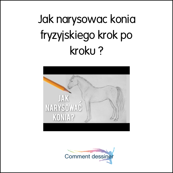 Jak narysować konia fryzyjskiego krok po kroku